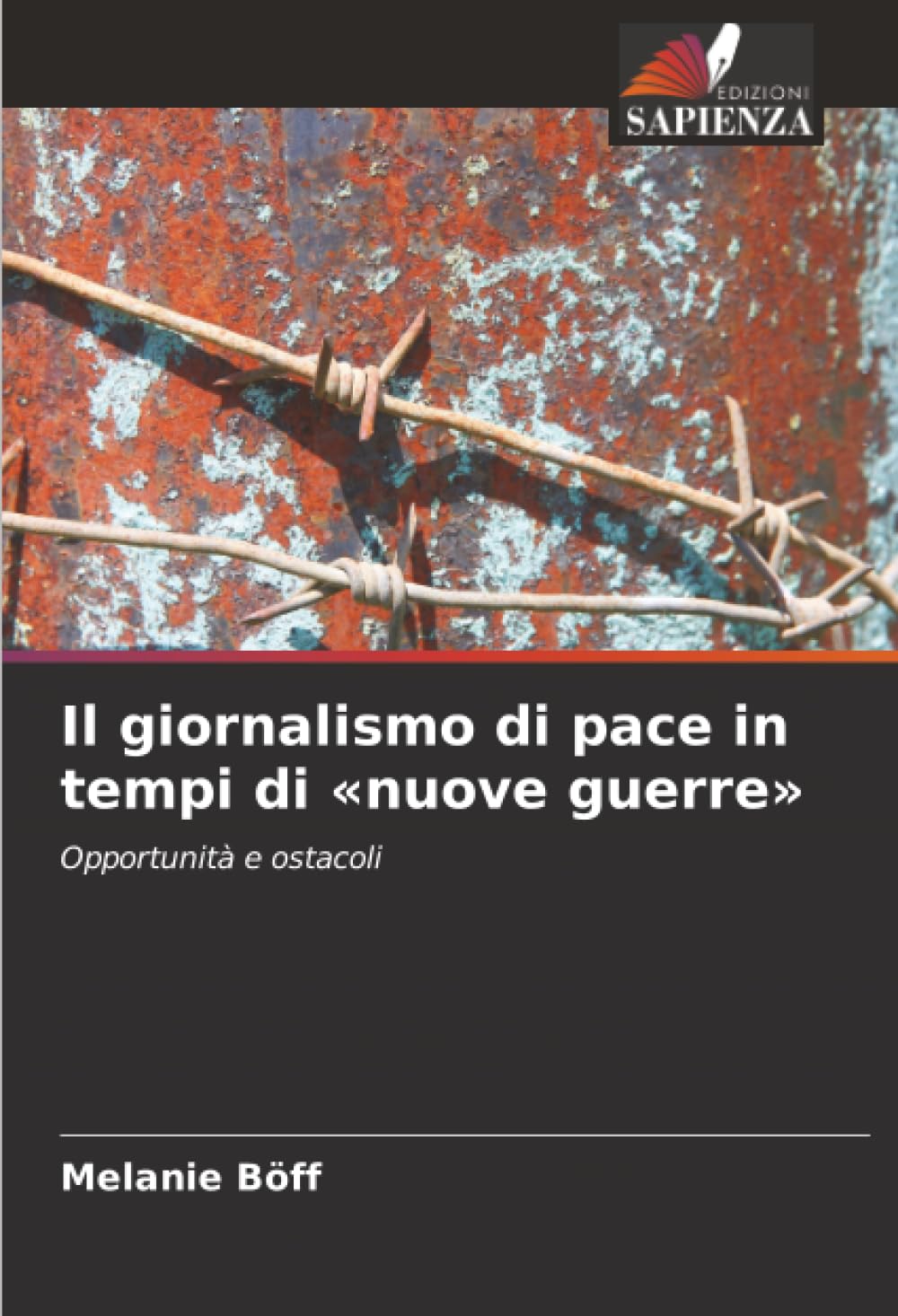 Il giornalismo di pace in tempi di «nuove guerre»: Opportunità e ostacoli