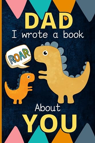 Dad I Wrote A Book About You Fill In The Blank Book With Prompts - What I Love About Dad From Son Dinosaur Dad Gifts From KIds For Father's Day,