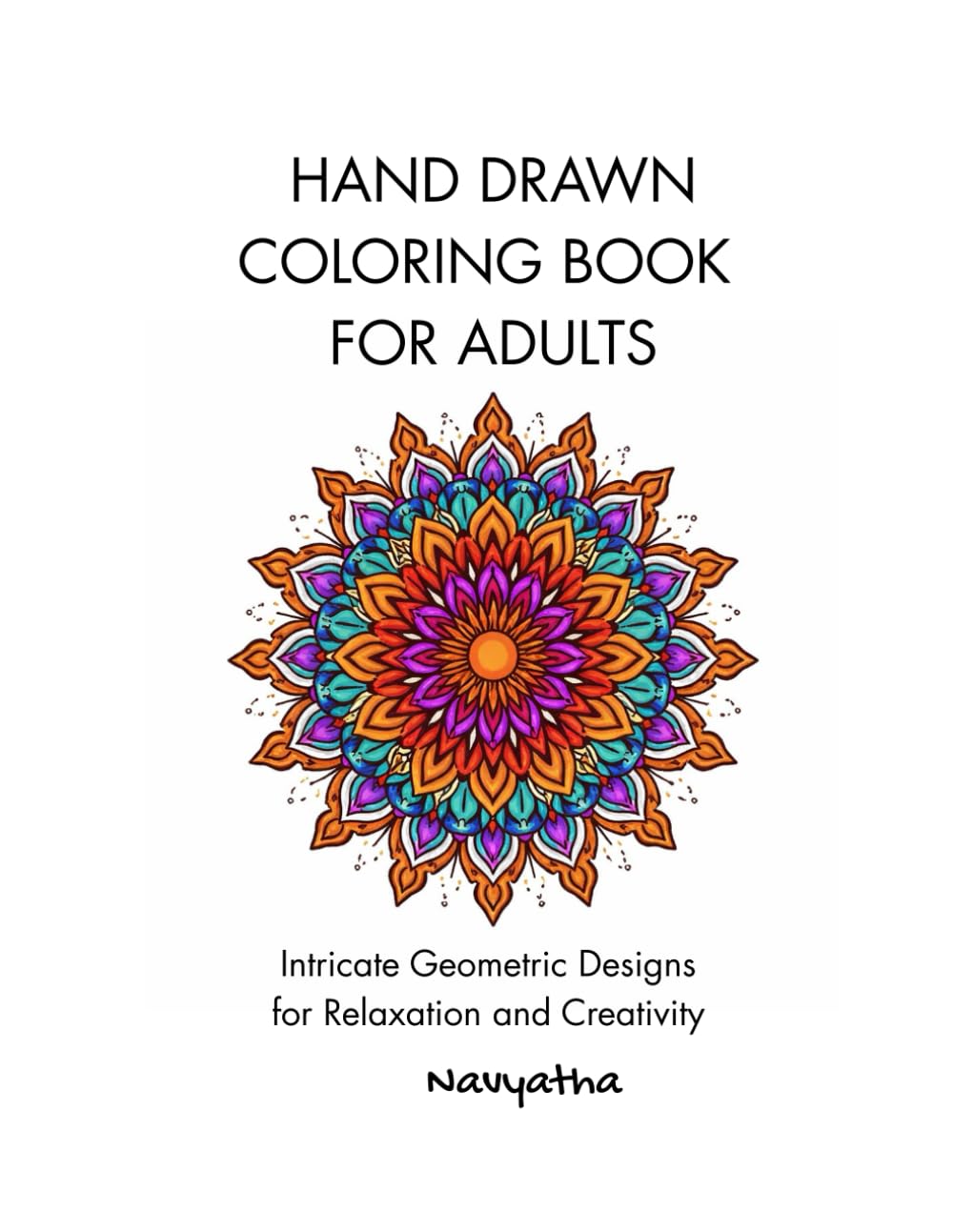 Mandala colouring book: Hand drawn geometric designs for relaxation and creativity