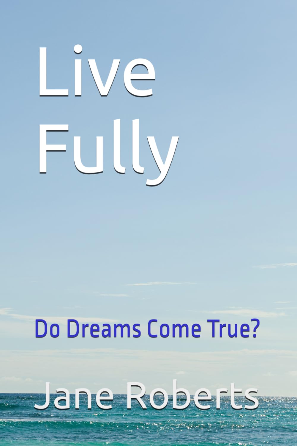 Live Fully: Do Dreams Come True?