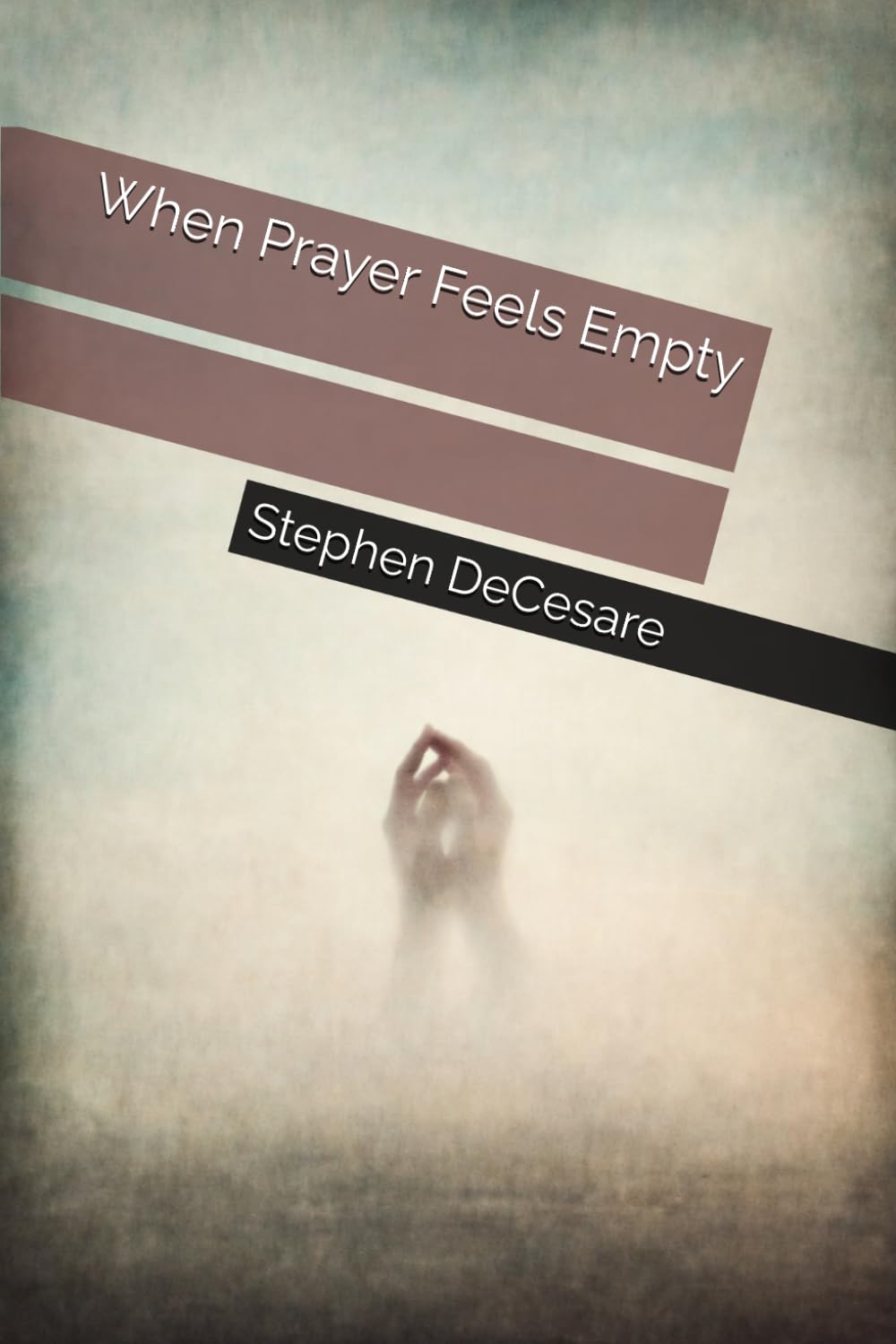 When Prayer Feels Empty
