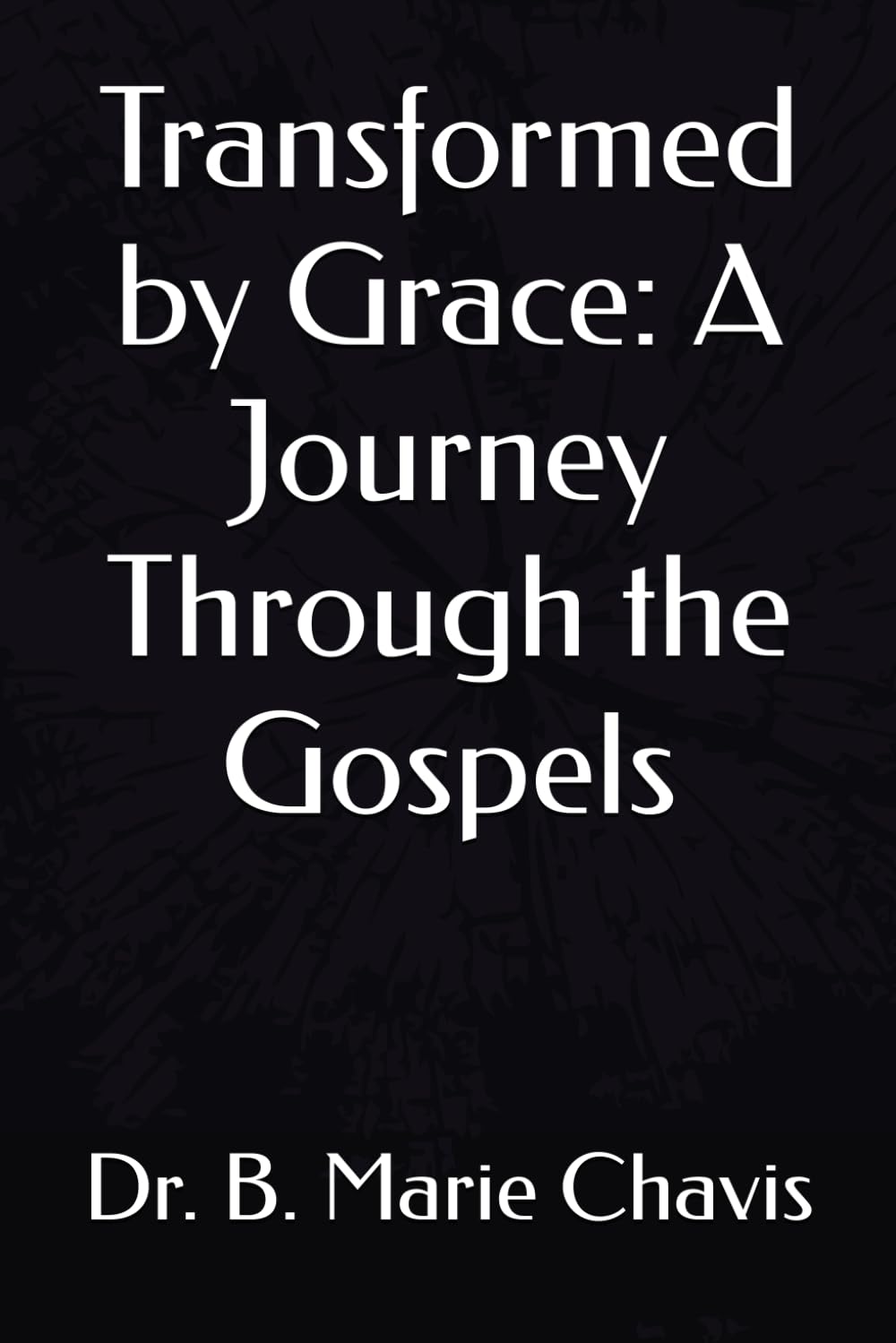 Transformed by Grace: A Journey Through the Gospels