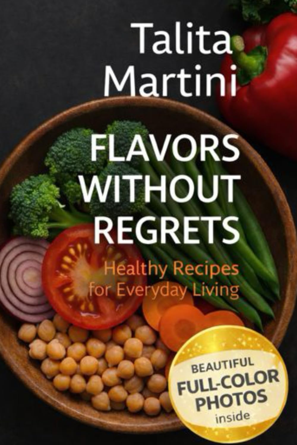 FLAVORS WITHOUT REGRETS: Healthy Recipes for Conscious Eating