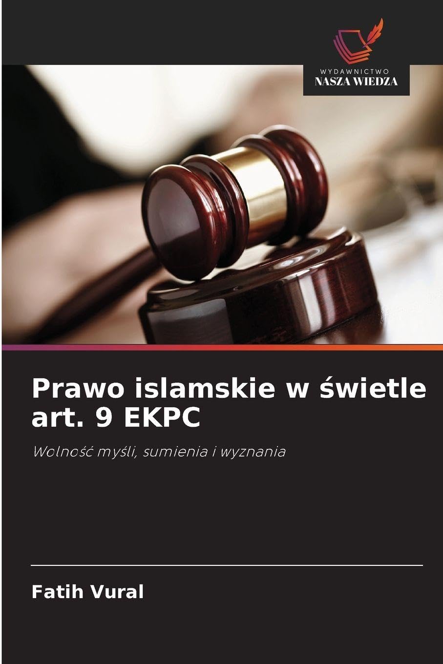 Prawo islamskie w ¿wietle art. 9 EKPC: Wolno¿¿ my¿li, sumienia i wyznania