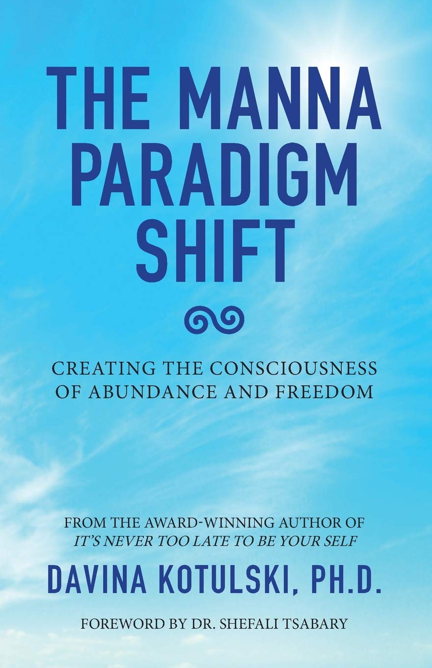 The Manna Paradigm Shift: Creating the Consciousness of Abundance and Freedom Paperback – December 14, 2020