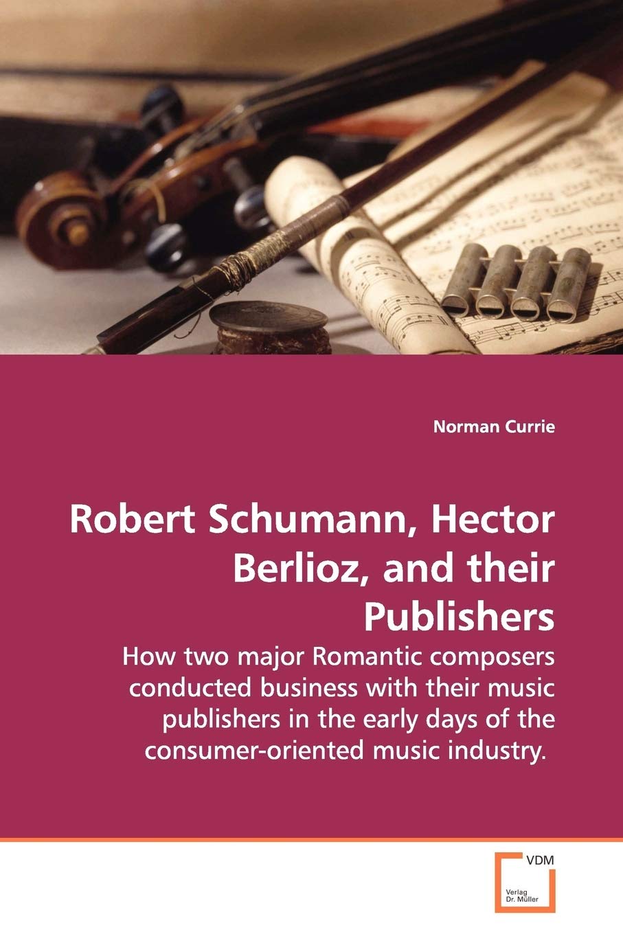 Schumann et Berlioz : Guide historique sur les relations compositeurs-éditeurs au XIXe siècle