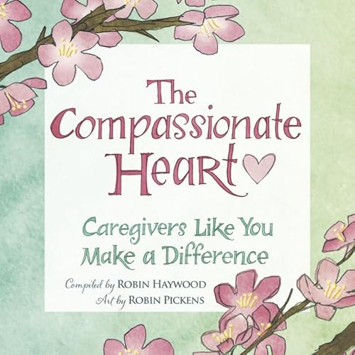 The Compassionate Heart: Caregivers Like You Make a Difference