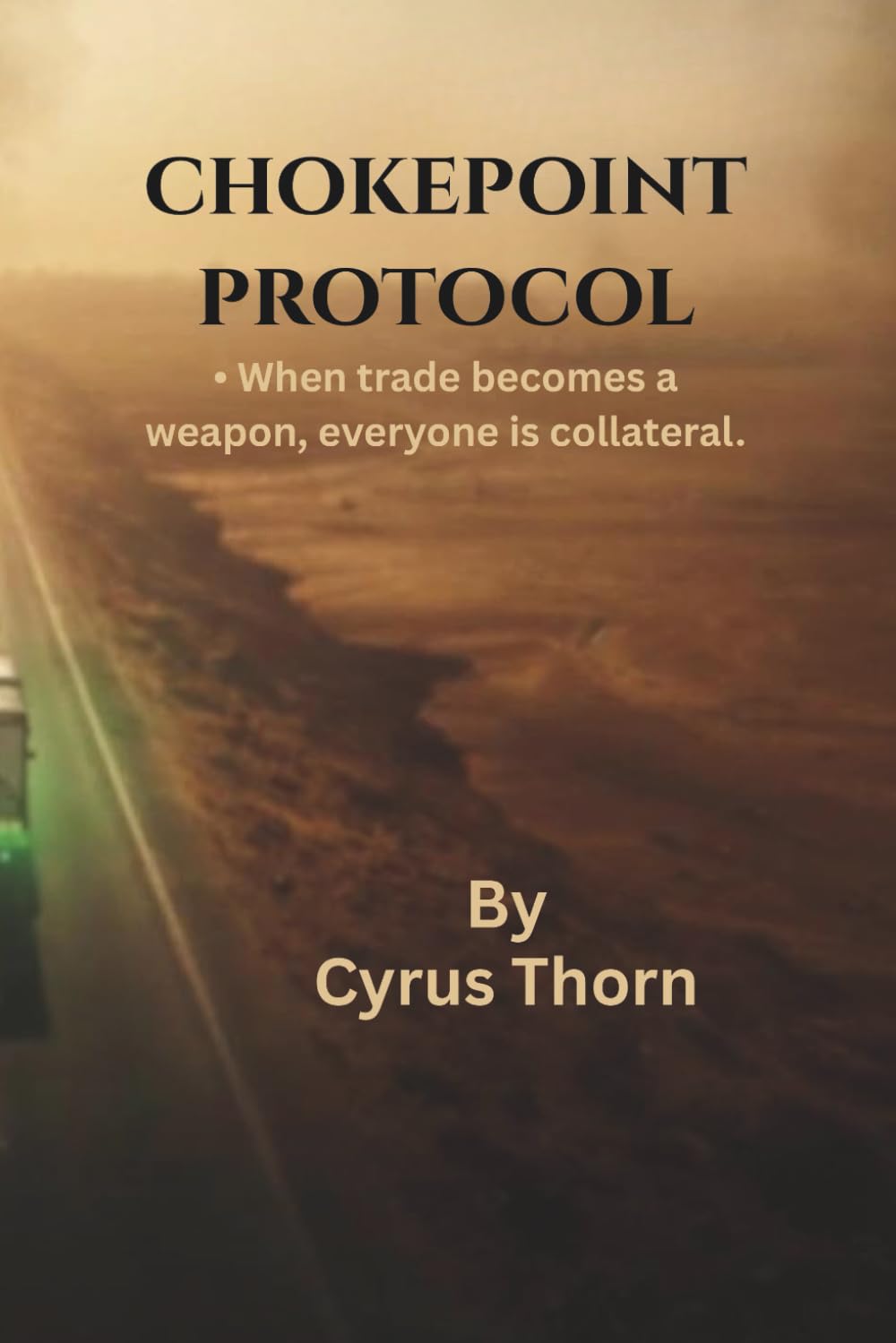 Chokepoint Protocol : •When trade becomes a weapon, everyone is collateral.