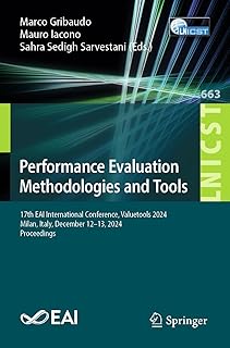 Performance Evaluation Methodologies and Tools: 17th EAI International Conference, Valuetools 2024, Milan, Italy, December 12–13, 2024, Proceedings ... ... Telecommunications Engineering Book 663)