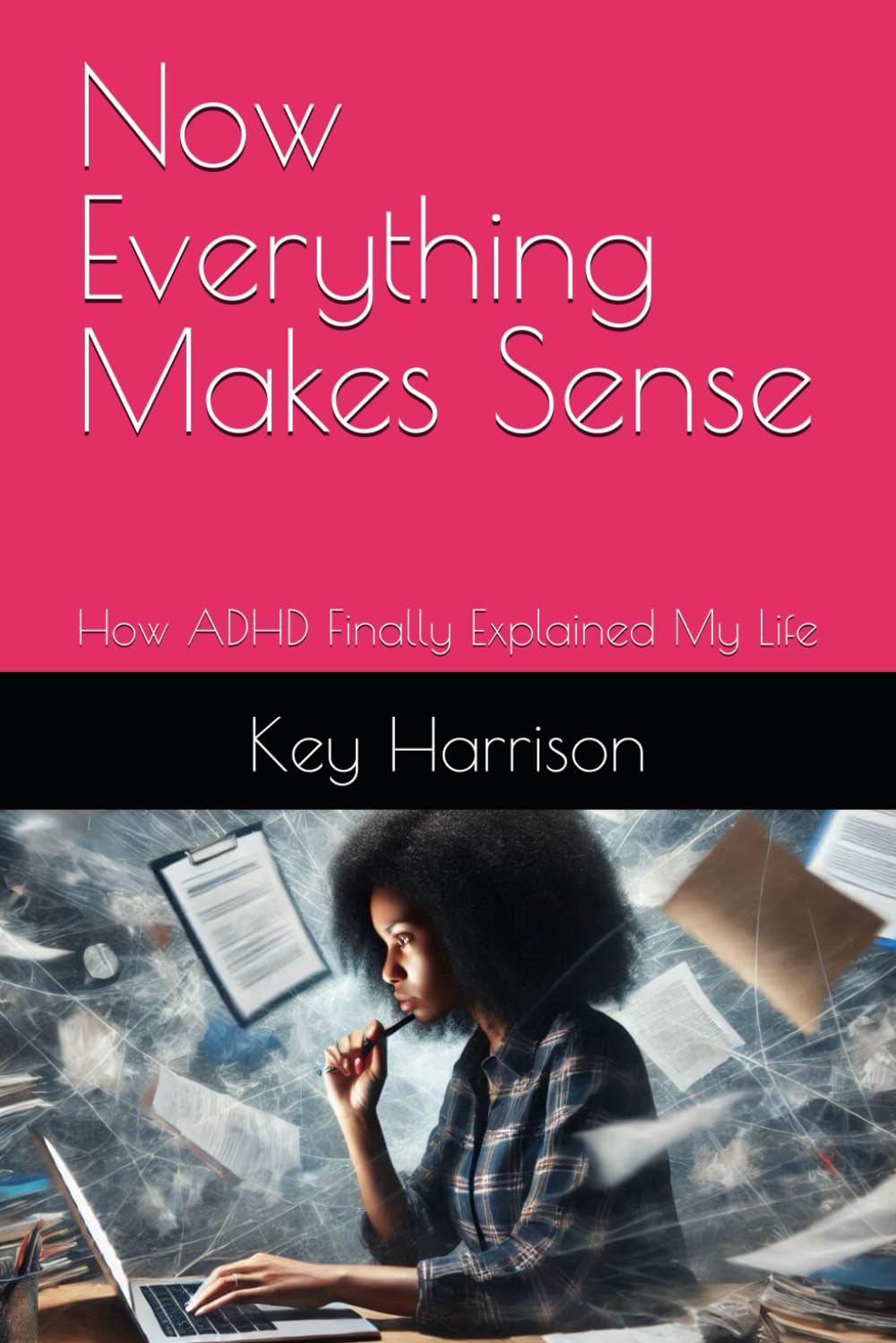 Now Everything Makes Sense: How ADHD Finally Explained My Life