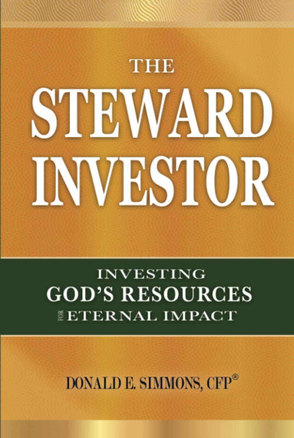 The Steward Investor: Investing God’s Resources for Eternal Impact