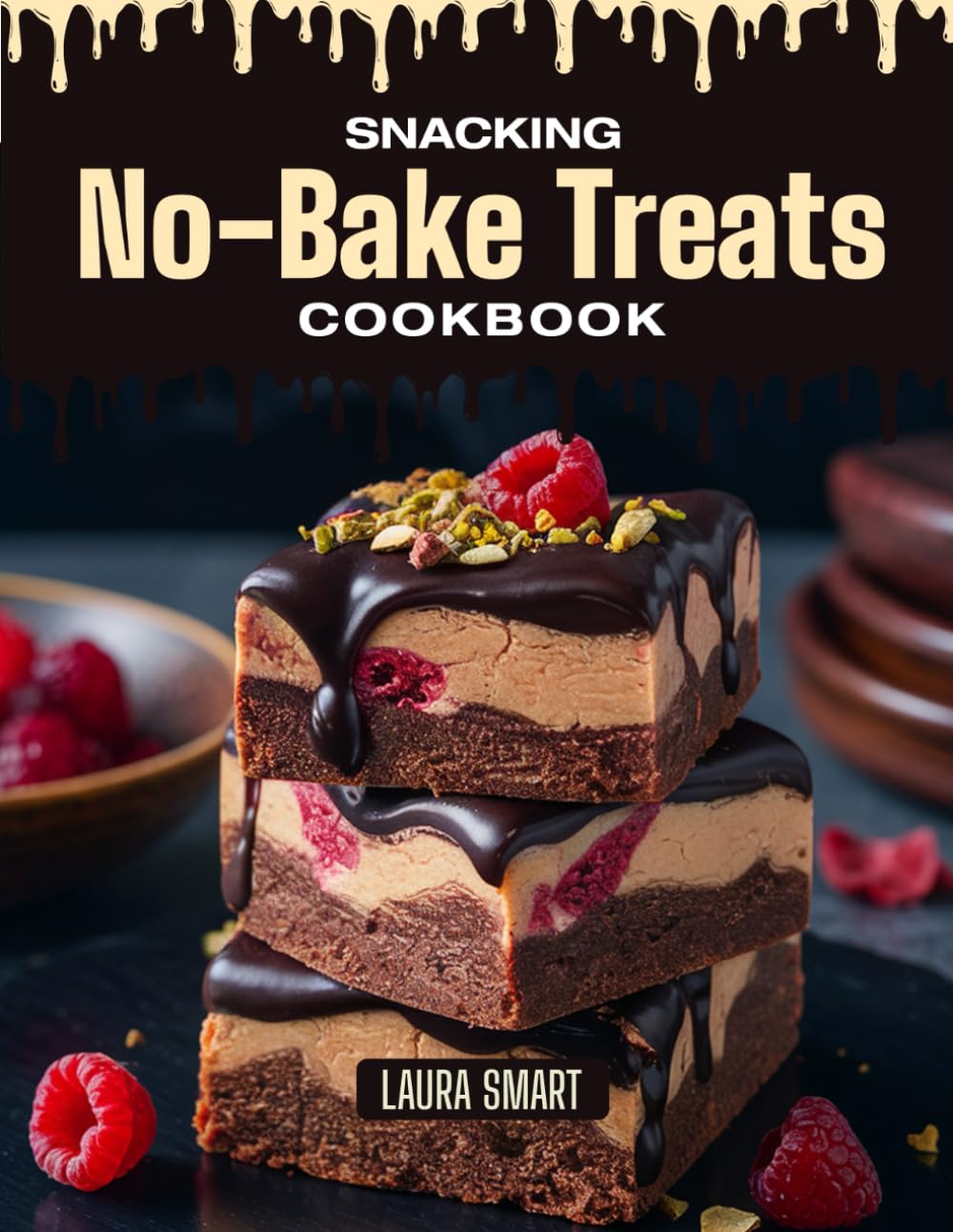 SNACKING NO-BAKE TREATS COOKBOOK: Mouthwatering, Quick, and Effortlessly Delicious – No-Bake Treat Recipes for All Ages, Guilt-Free Snacking, and ... COLLECTION | SNACKING COOKBOOK FOR EVERYONE)
