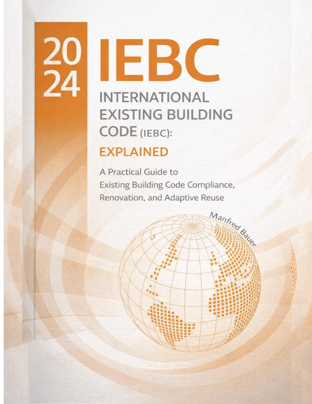 The 2024 International Existing Building Code (IEBC): Explained: A Practical Guide to Existing Building Code Compliance, Renovation, and Adaptive Reuse (Code Companion Series)      Paperback – March 17, 2026