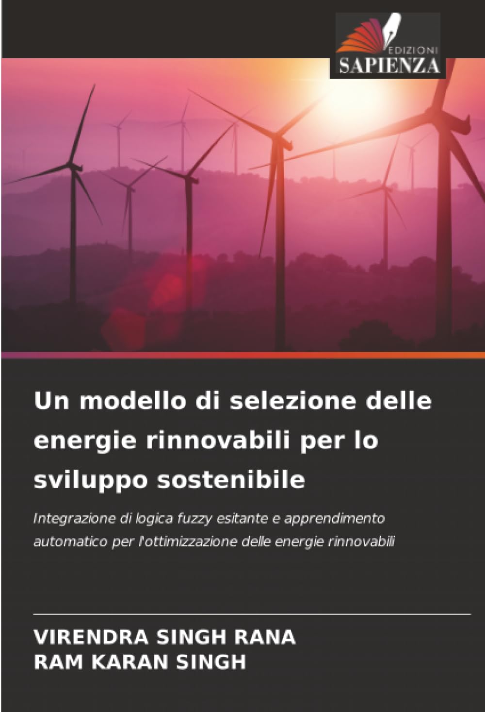 Un modello di selezione delle energie rinnovabili per lo sviluppo sostenibile: Integrazione di logica fuzzy esitante e apprendimento automatico per l'ottimizzazione delle energie rinnovabili