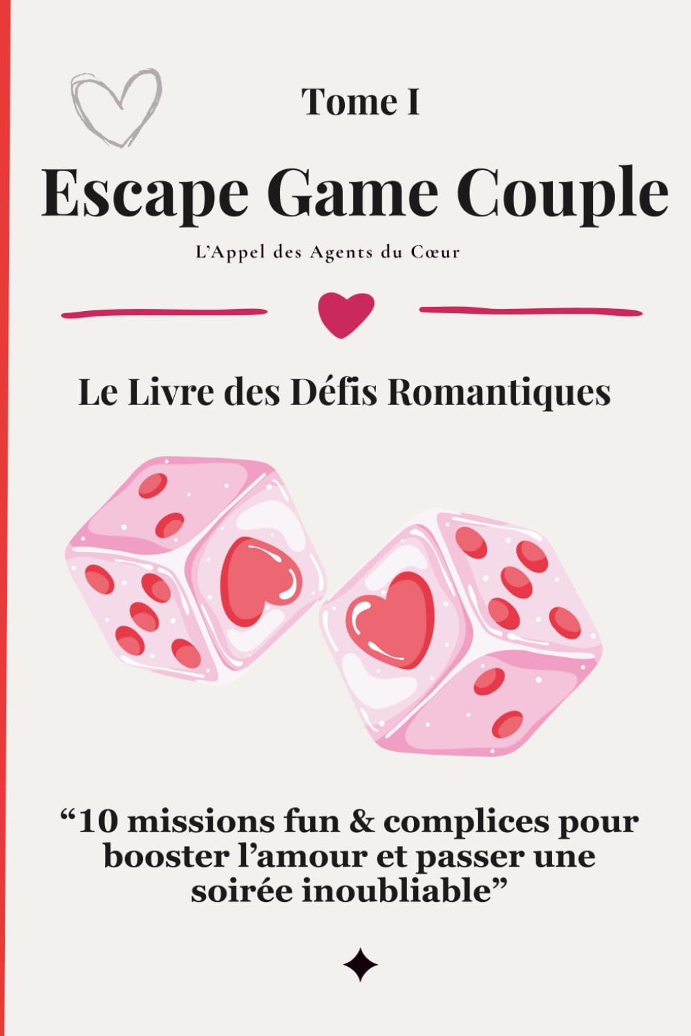Escape Game Couple Le Livre des Défis Romantiques: “10 missions fun & complices pour booster l’amour et passer une soirée inoubliable