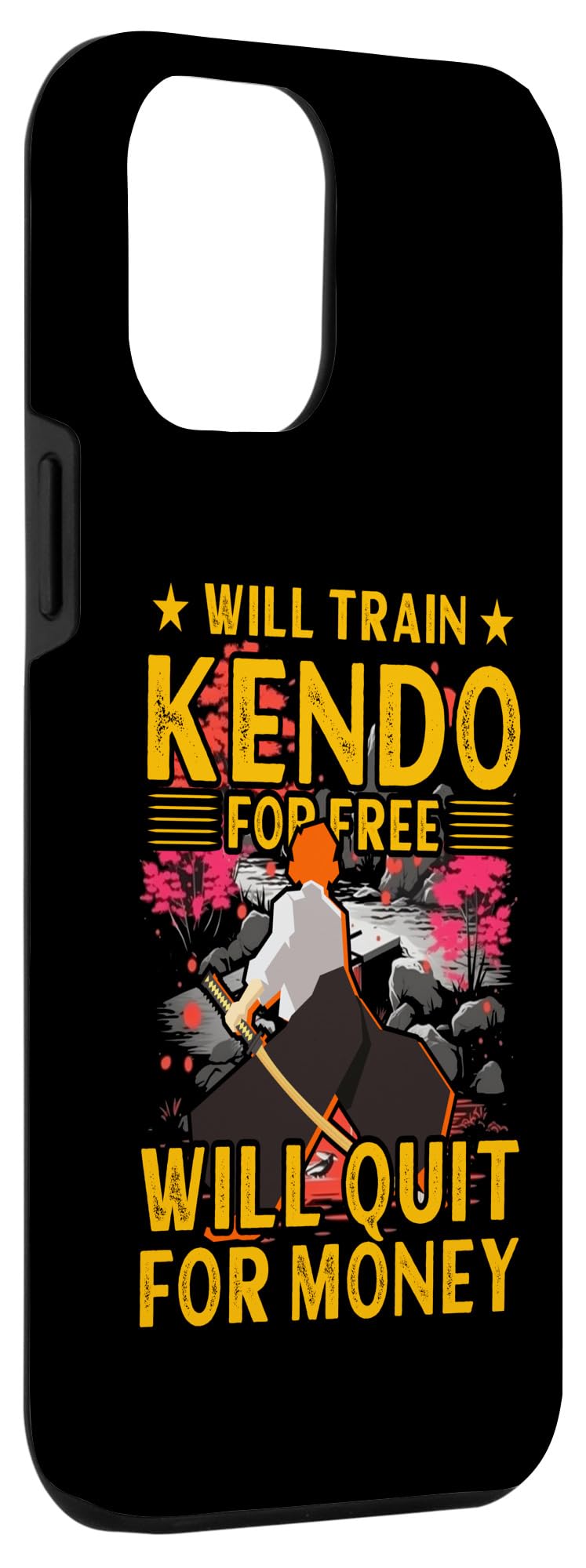 iPhone 13 Pro Max Will train Kendo for free will quit for money Case - Image 3