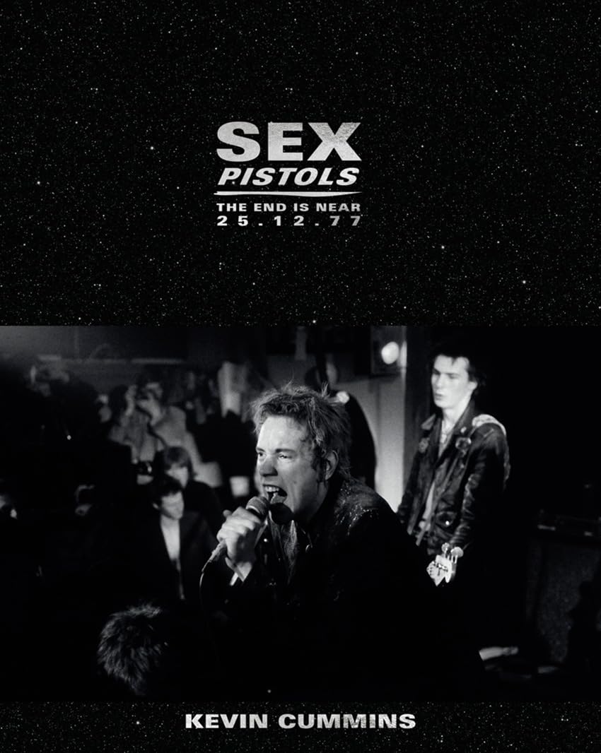 Sex Pistols: The End is Near 25.12.77: The Last UK Performance. 25 December 1977