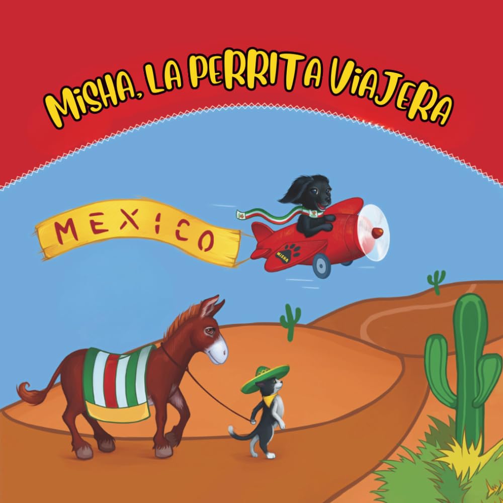 Misha, la perrita viajera: México: Una aventura educativa para pequeños viajeros (Misha the Travelling Puppy)