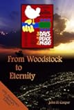 From Woodstock to Eternity: A Free Spirit Finds True Freedom