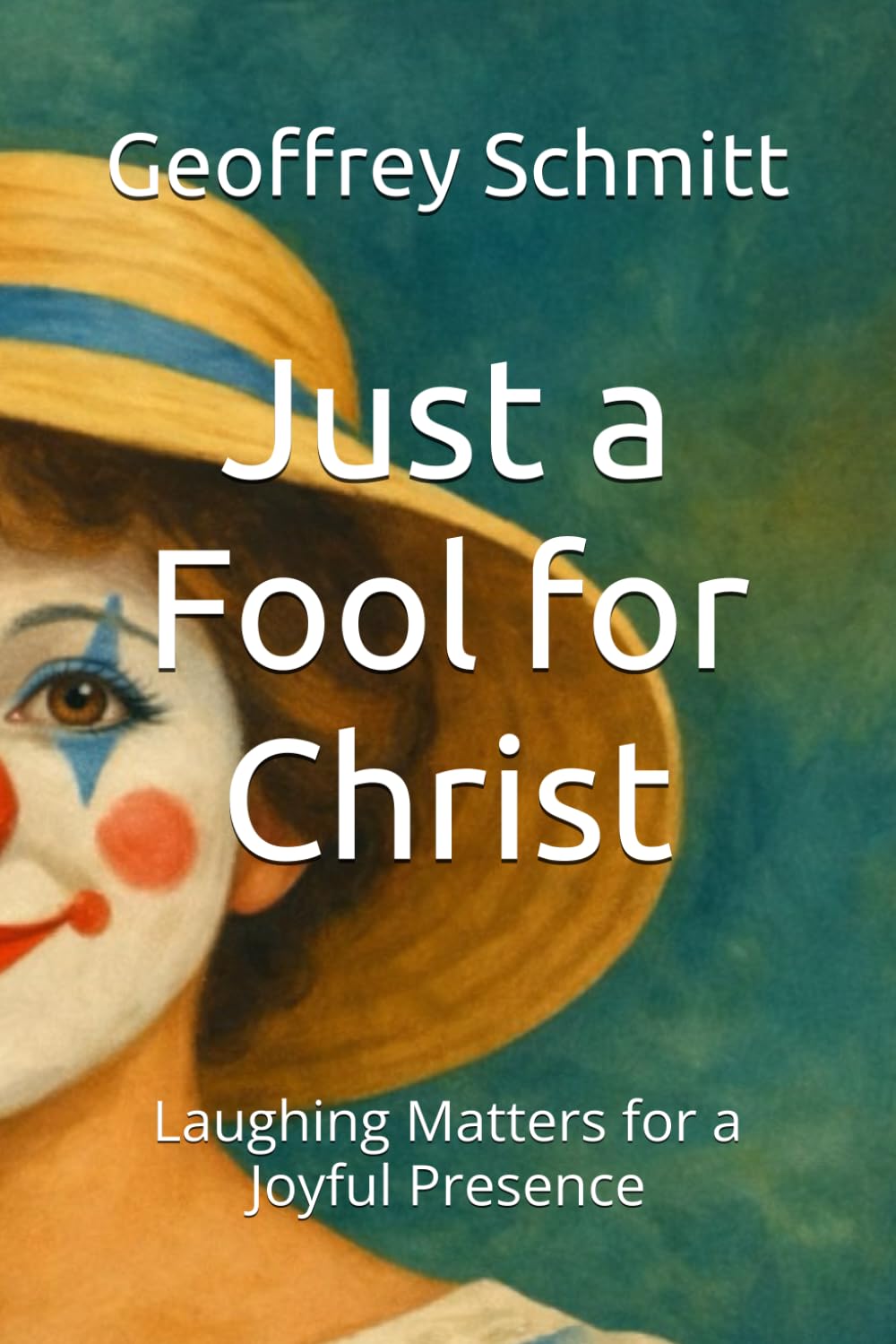 Just a Fool for Christ: Laughing Matters for a Joyful Presence