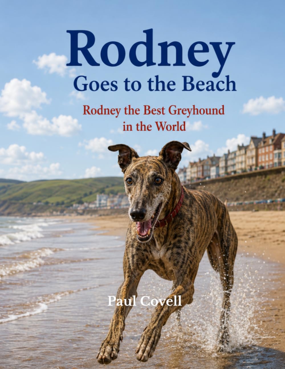 Rodney Goes to the Beach: Book Three in the Series (Rodney the Best Greyhound in the World)