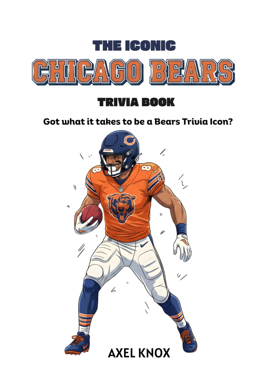 THE ICONIC CHICAGO BEARS TRIVIA BOOK (The Iconic Sports Trivia Collection)