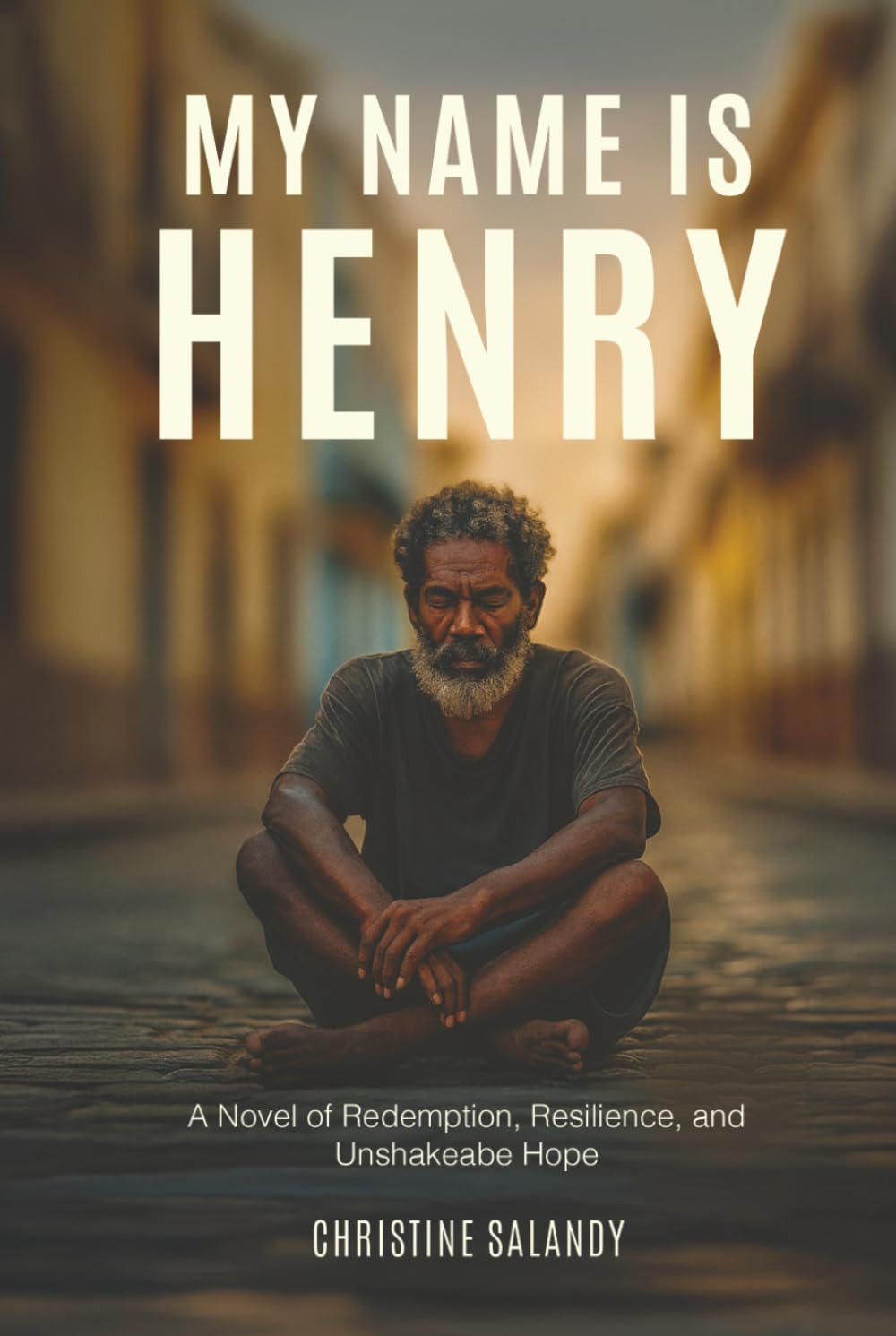 My Name Is Henry: A Novel of Redemption, Resilience, and Unshakeable Hope