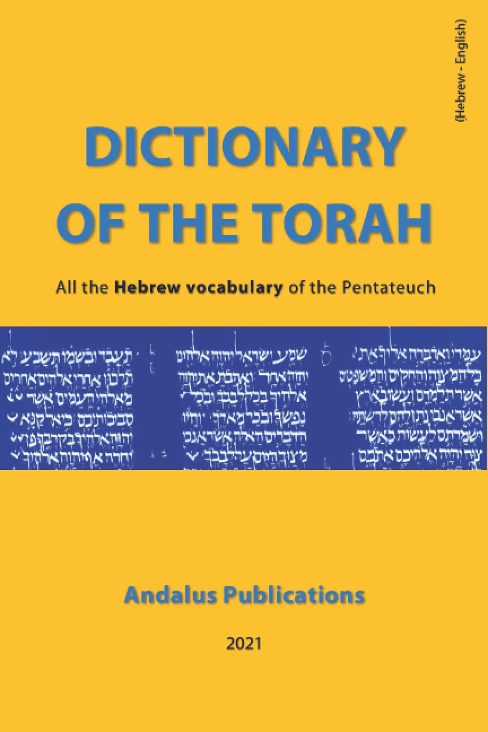 Dictionary of the Torah (Hebrew - English): The entire Hebrew vocabulary of the Pentateuch: 6 (Languages of the Bible and the Qur’an)