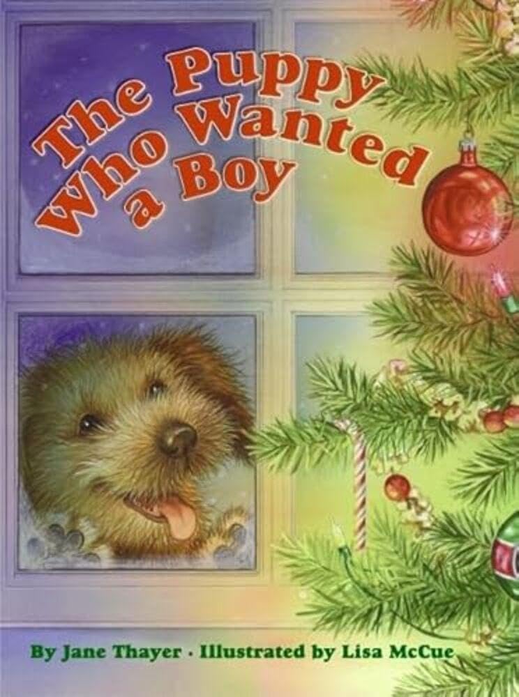 The Puppy Who Wanted a Boy: Great for Holiday and Christmas Reading or Gifting