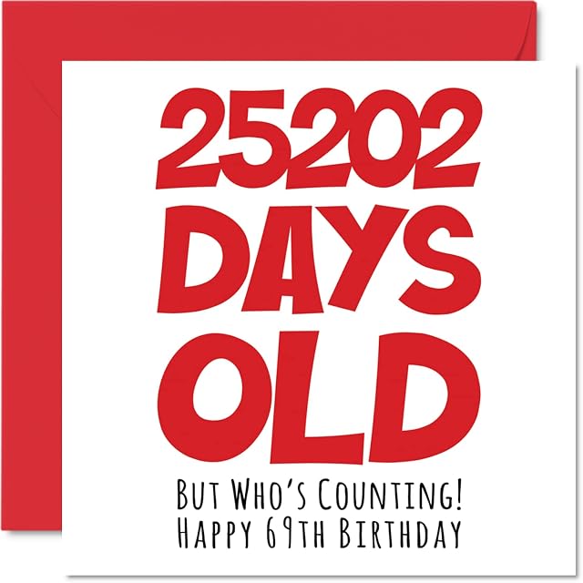 69th Birthday Card for Men Women Him Her - 25202 Days Old - Funny Adult Sixty-Nine Sixty-Ninth Happy Birthday Card for Brother Sister Nan Grandad Mum Dad, 145mm x 145mm Humour Joke Greeting Cards