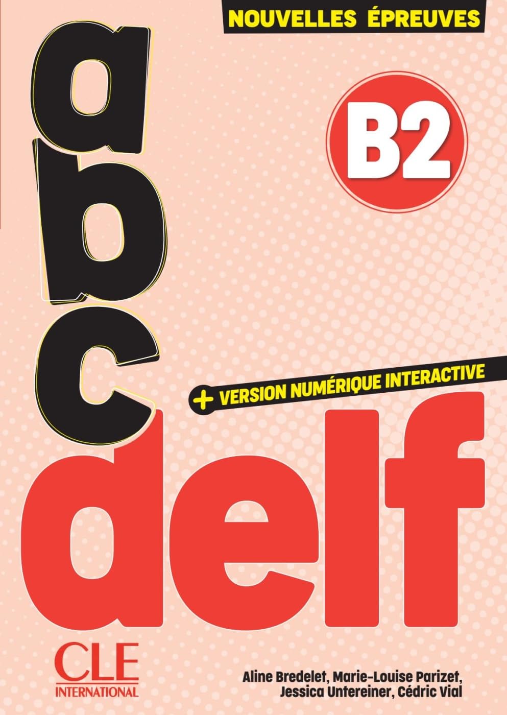 abc DELF B2: 3e édition/Nouvelles épreuves. Cahier d'activités, audio en ligne et version numérique 100% interactive incluse
