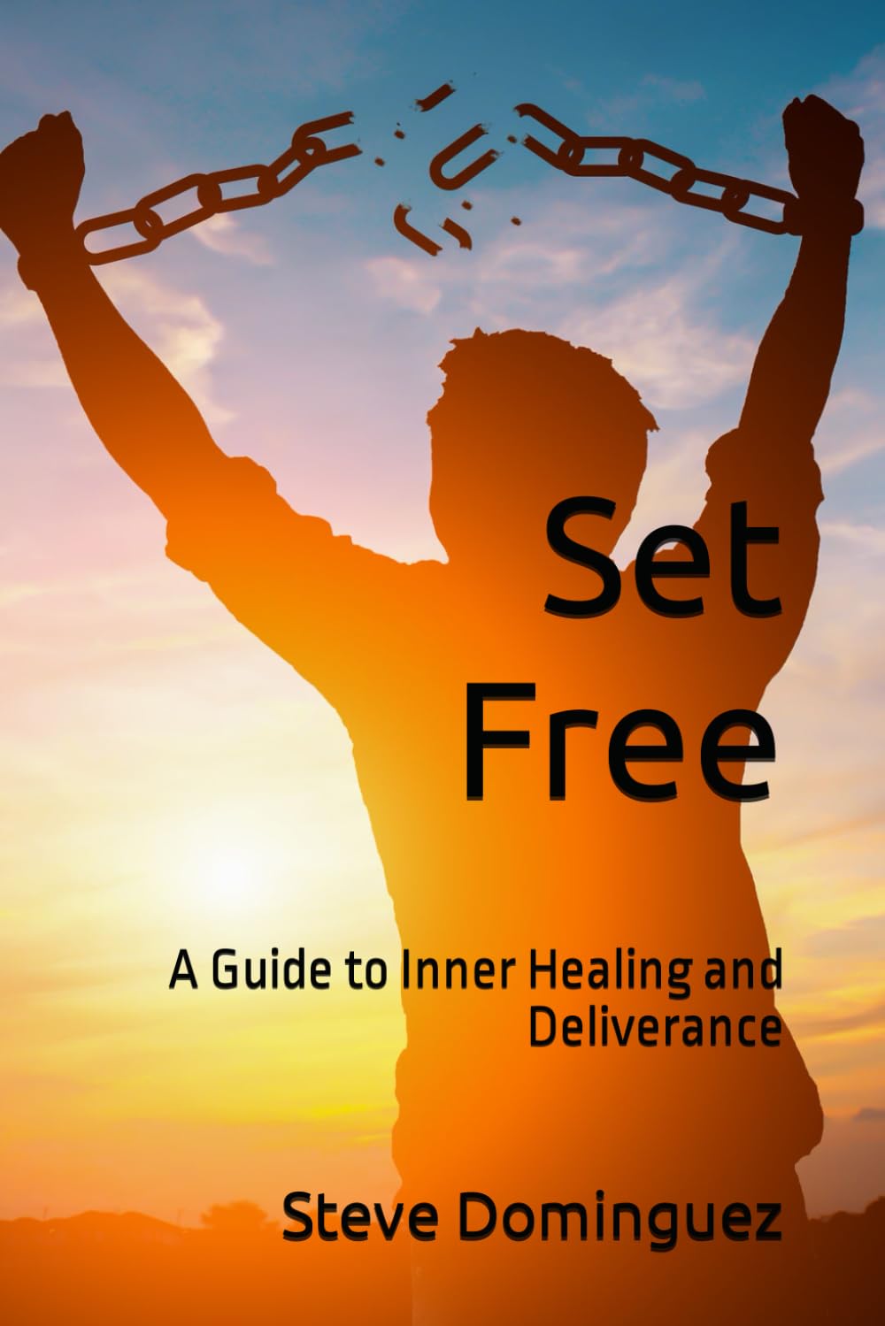 Set Free: A Guide to Inner Healing and Deliverance