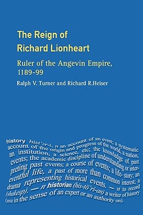 The Reign of Richard Lionheart: Ruler of The Angevin Empire, 1189-1199 (The Medieval World)-Wow! eBook