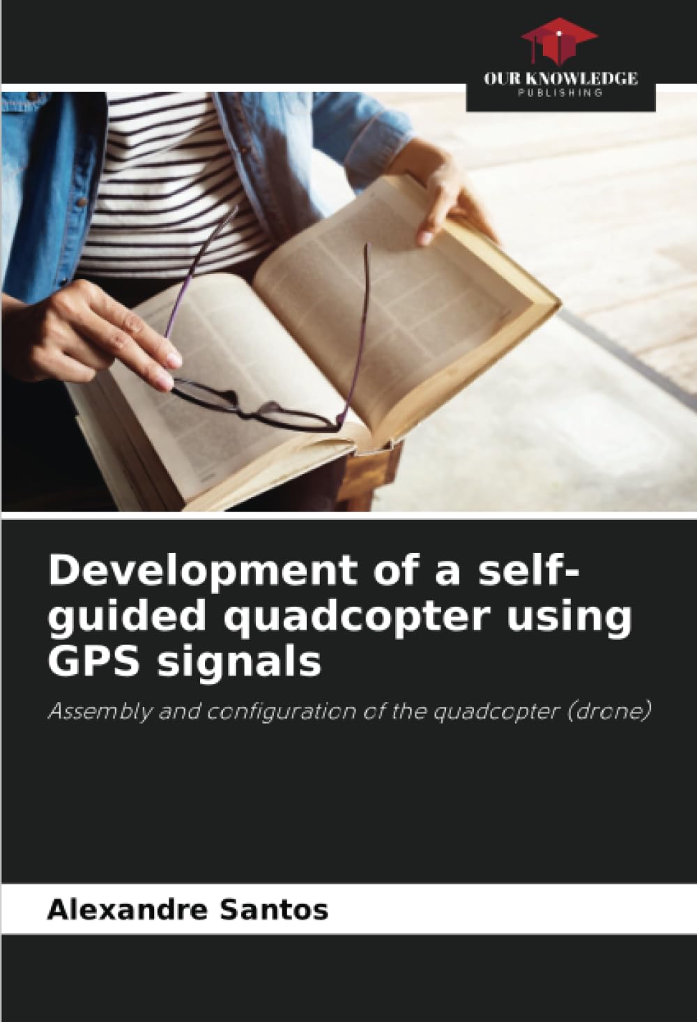 Development of a self-guided quadcopter using GPS signals: Assembly and configuration of the quadcopter (drone)
