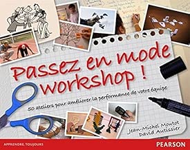 Download Passez en mode workshop ! 50 ateliers pour améliorer la performance de votre équipe PDF