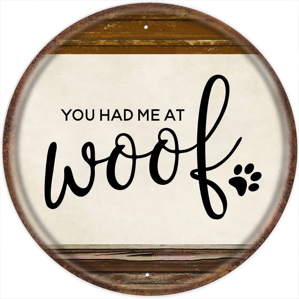 You Had Me at Woof Vintage Style Round Tin Sign Dog Decor Dog Mom Gift Pet Dog Lover Gift for Women Men Fun Tin Sign for Home Bedroom Living Room Birthday Anniversary Housewarming Gift 12x12 Inch