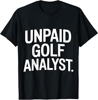 Unpaid Golf Analyst Commentary Competitive Game ||- T-Shirt