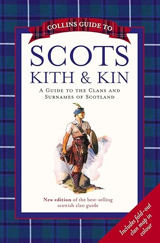 Collins Guide to Scots Kith and Kin: A Guide to the Clans and Surnames of Scotland