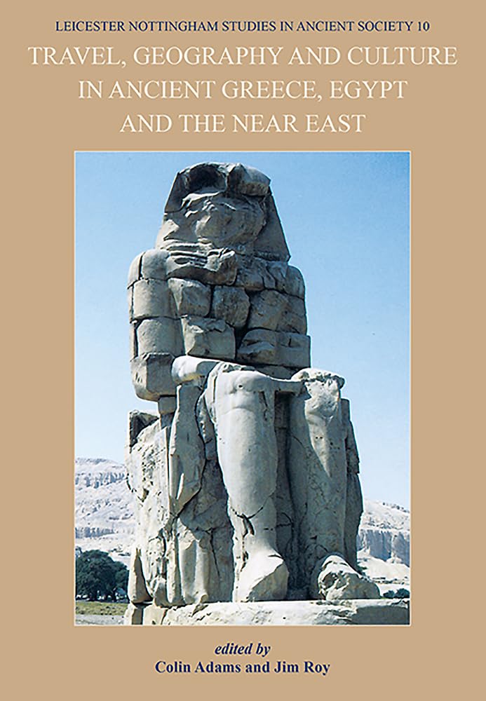Travel, Geography and Culture in Ancient Greece, Egypt and the Near East (Leicester Nottingham Studies I) [Idioma Inglés]
