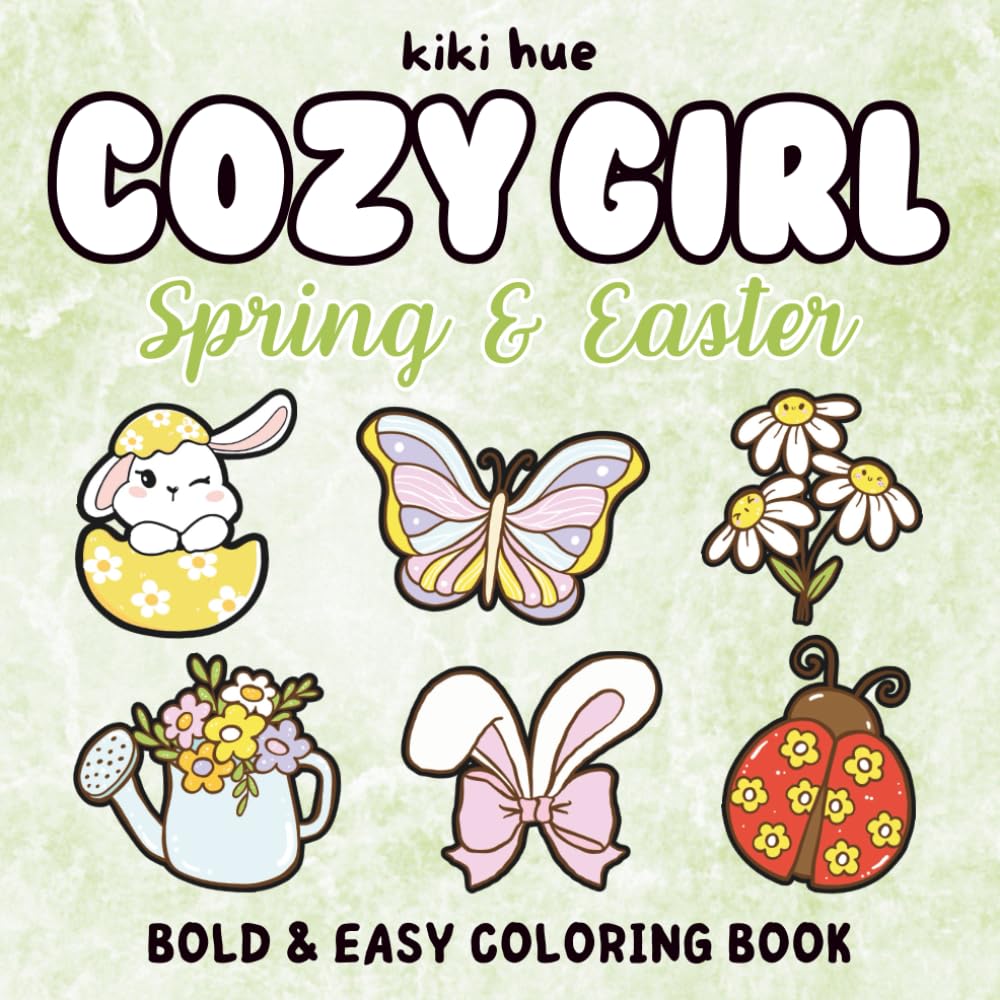 Cozy Girl Spring & Easter: Bold and Easy Coloring Book for Adults, Teens, and Kids with Hygge and Relaxation Designs (Cozy Girl Coloring Books)