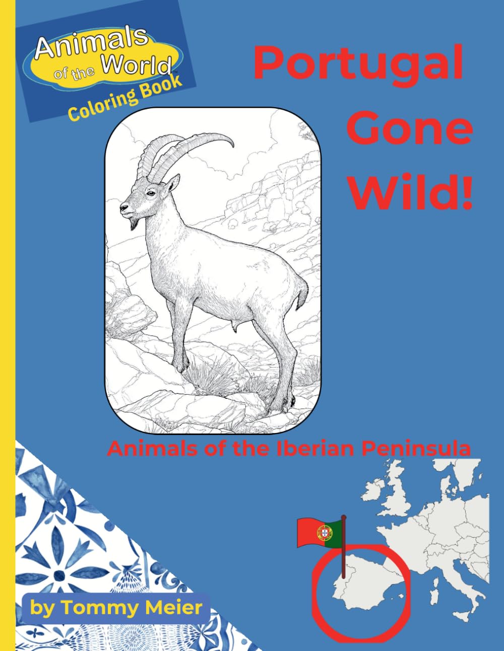 Portugal Gone Wild!: Animals of the Iberian Peninsula (Animals of the World Coloring Books)