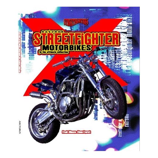 Extreme Streetfighter Motorbikes: The Ultimate Collection