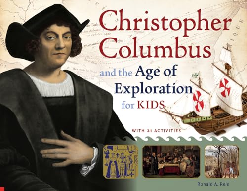 Christopher Columbus and the Age of Exploration for Kids: With 21 Activities (52) (For Kids series)