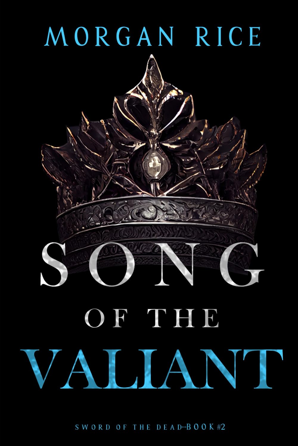 Song of the Valiant (Sword of the Dead—Book Two)