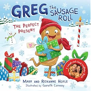 Greg the Sausage Roll: The Perfect Present: Discover Greg’s brand new festive adventure