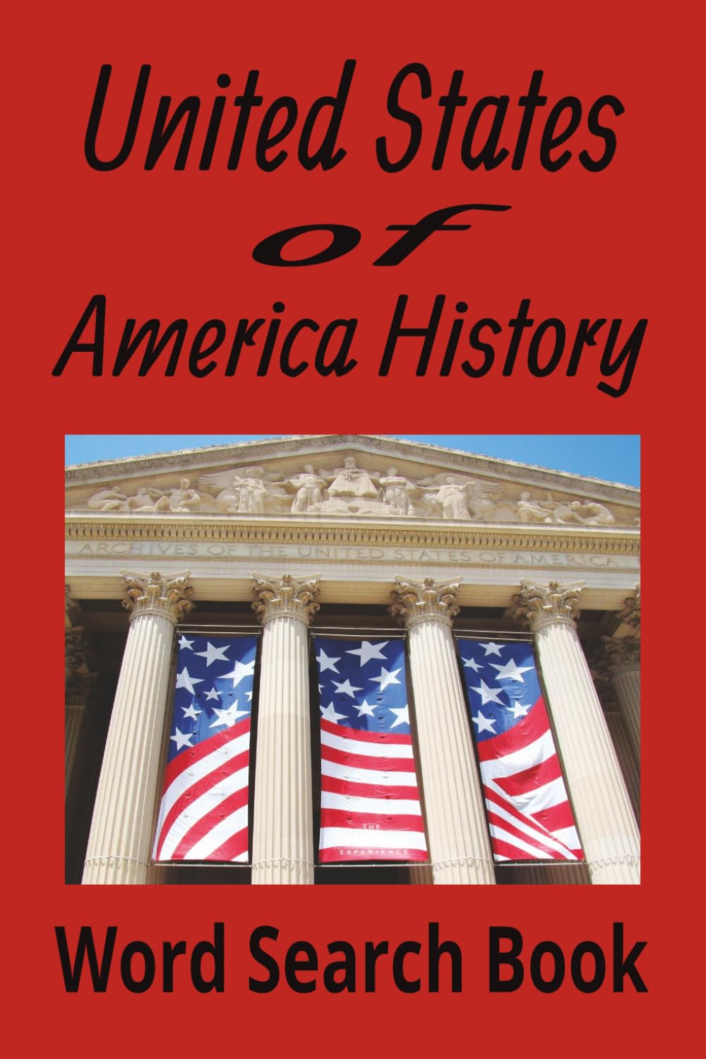 United States of America History Word Search Book: Featuring Patriotic Puzzle Searches of American History | 50+ Puzzles | 6x9 Inches | Solutions Included | Great Gift Idea