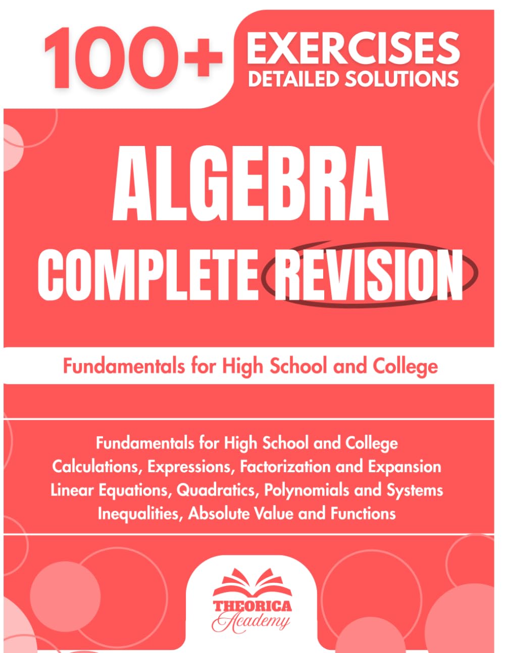 Algebra Essentials: Complete Revision for High School and College with 100+ Exercises and Detailed Solutions
