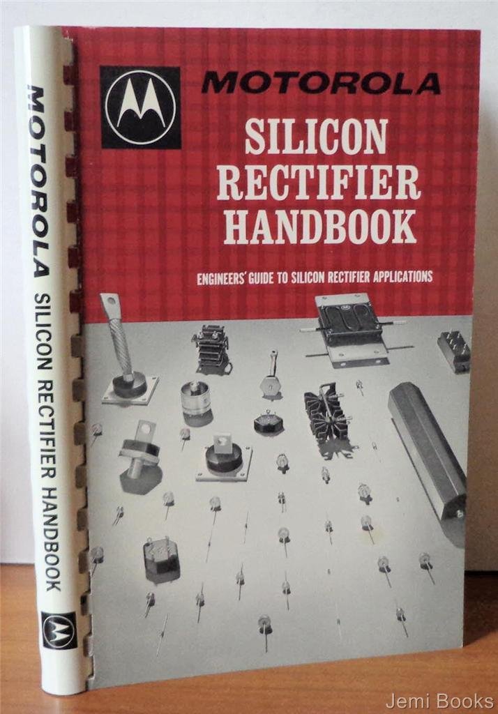 Silicon Rectifier Handbook Engineers' Guide To Silicon Rectifier