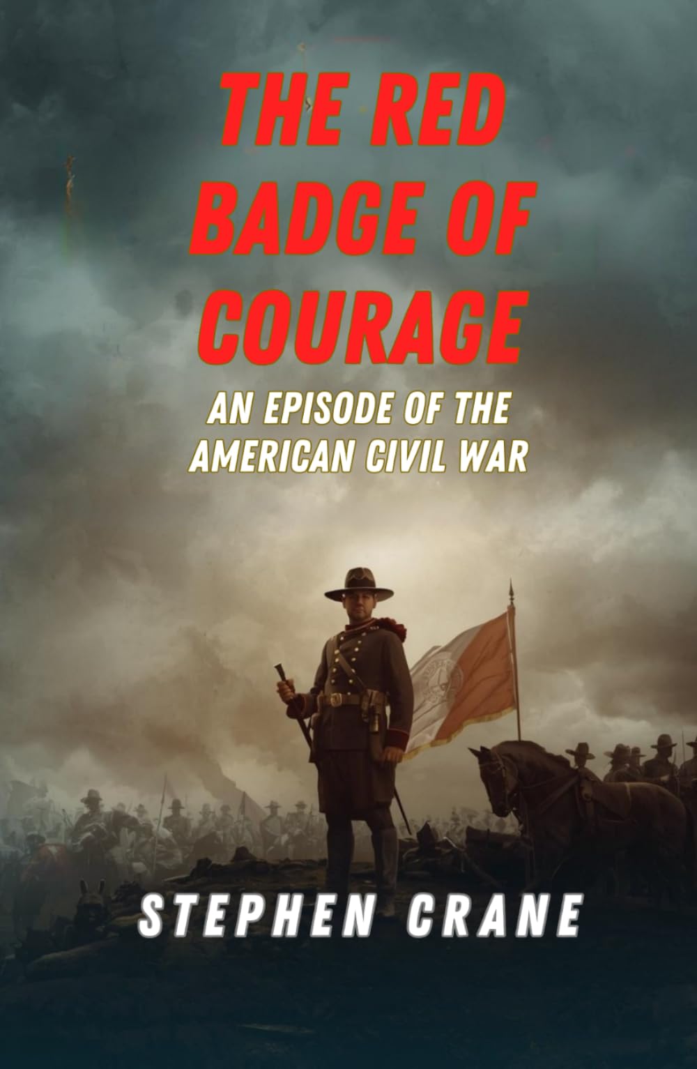The Red Badge of Courage: An Episode of the American Civil War