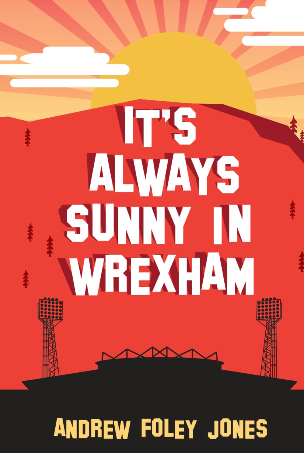 It's Always Sunny In Wrexham (It's Always Sunny In Wrexham The Trilogy)
